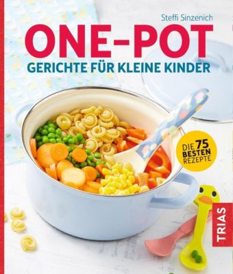 One-Pot - Gerichte für kleine Kinder - Steffi Sinzenich | 