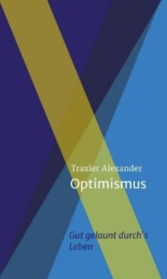Optimismus - Alexander Traxler | 