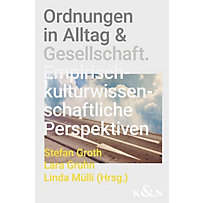 Ordnungen in Alltag & Gesellschaft Ordnungen in Alltag & Gesellschaft
