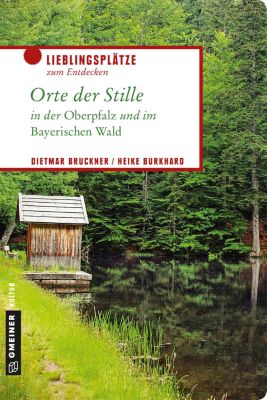 Orte Der Stille In Der Oberpfalz Und Im Bayerischen Wald Buch