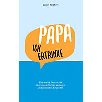 Papa, ich ertrinke Papa, ich ertrinke