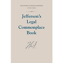 Papers of Thomas Jefferson, Second Series: Jefferson's Legal Commonplace Book Papers of Thomas Jefferson, Second Series: Jefferson's Legal Commonplace Book