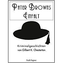 Pater Brown bei Null Papier: Pater Browns Einfalt Pater Brown bei Null Papier: Pater Browns Einfalt