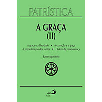 Patrística: Patrística - A Graça (II) - Vol. 13 Patrística: Patrística - A Graça (II) - Vol. 13