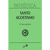 Patrística: Patrística - O Livre-Arbítrio - Vol. 8 Patrística: Patrística - O Livre-Arbítrio - Vol. 8