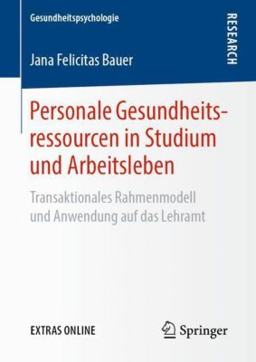 Personale Gesundheitsressourcen in Studium und Arbeitsleben - Jana Felicitas Bauer | 