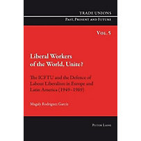 Peter Lang AG, Internationaler Verlag der Wissenschaften: Liberal Workers of the World, Unite? Peter Lang AG, Internationaler Verlag der Wissenschaften: Liberal Workers of the World, Unite?