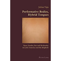 Peter Lang AG, Internationaler Verlag der Wissenschaften: Performative Bodies, Hybrid Tongues Peter Lang AG, Internationaler Verlag der Wissenschaften: Performative Bodies, Hybrid Tongues