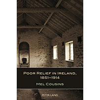 Peter Lang AG, Internationaler Verlag der Wissenschaften: Poor Relief in Ireland, 1851-1914 Peter Lang AG, Internationaler Verlag der Wissenschaften: Poor Relief in Ireland, 1851-1914