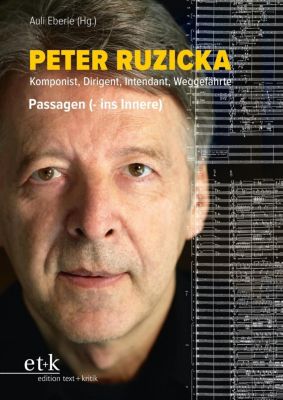 Peter Ruzicka - Komponist, Dirigent, Intendant, Weggefährte