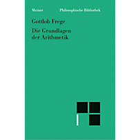 Philosophische Bibliothek: Grundlagen der Arithmetik Philosophische Bibliothek: Grundlagen der Arithmetik