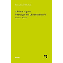 Philosophische Bibliothek: Über Logik und Universalienlehre Philosophische Bibliothek: Über Logik und Universalienlehre