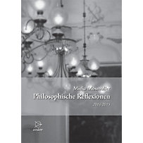 Philosophische Reflexionen Philosophische Reflexionen
