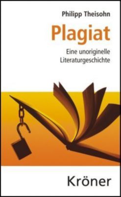 Plagiat Buch Von Philipp Theisohn Portofrei Bei Weltbildde - 