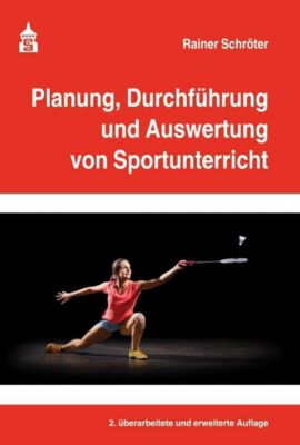 Planung, Durchführung und Auswertung von Sportunterricht - Rainer Schröter | 