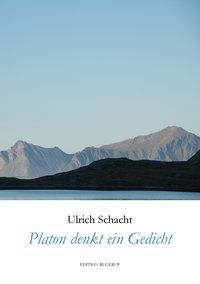 Platon denkt ein Gedicht - Ulrich Schacht | 