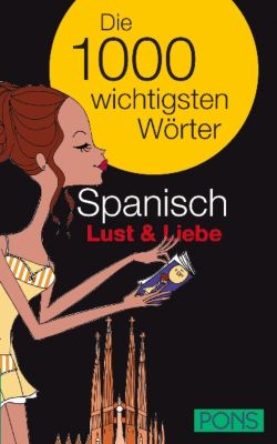 Pons Die 1000 Wichtigsten Wörter Spanisch Lust Liebe Buch