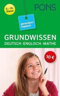 PONS Grundwissen garantiert kapiert! Deutsch, Mathematik, Englisch 5.-10. Klasse