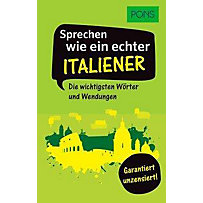 PONS Sprechen wie ein echter Italiener PONS Sprechen wie ein echter Italiener