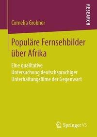 Populäre Fernsehbilder über Afrika - Cornelia Grobner | 