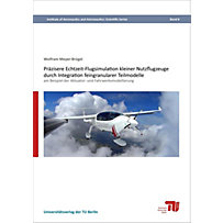 Präzisere Echtzeit-Flugsimulation kleiner Nutzflugzeuge durch Integration feingranularer Teilmodelle Präzisere Echtzeit-Flugsimulation kleiner Nutzflugzeuge durch Integration feingranularer Teilmodelle
