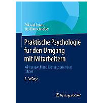 Praktische Psychologie für den Umgang mit Mitarbeitern Praktische Psychologie für den Umgang mit Mitarbeitern