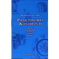 Praktisches Kochbuch für die gewöhnliche und feinere Küche Praktisches Kochbuch für die gewöhnliche und feinere Küche