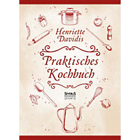 Praktisches Kochbuch für die gewöhnliche und feinere Küche. Mit über 1500 Rezepten Praktisches Kochbuch für die gewöhnliche und feinere Küche. Mit über 1500 Rezepten