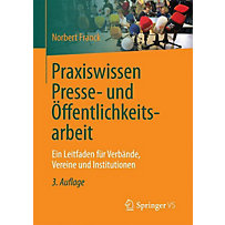 Praxiswissen Presse- und Öffentlichkeitsarbeit Praxiswissen Presse- und Öffentlichkeitsarbeit