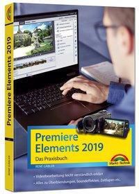 Premiere Elements 2019 - Das Praxisbuch - Rene Gäbler | 