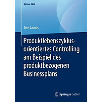 Produktlebenszyklusorientiertes Controlling am Beispiel des produktbezogenen Businessplans Produktlebenszyklusorientiertes Controlling am Beispiel des produktbezogenen Businessplans