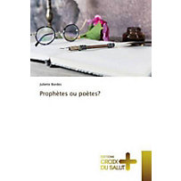 Prophètes ou poètes? Prophètes ou poètes?