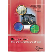 Prüfungsvorbereitung aktuell - Bauzeichnen Prüfungsvorbereitung aktuell - Bauzeichnen