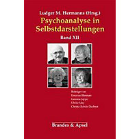 Psychoanalyse in Selbstdarstellungen: .12 Psychoanalyse in Selbstdarstellungen Psychoanalyse in Selbstdarstellungen: .12 Psychoanalyse in Selbstdarstellungen