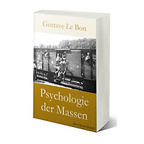 Psychologie der Massen (Gustave Le Bon) Psychologie der Massen (Gustave Le Bon)