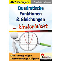 Quadratische Funktionen & Gleichungen ... kinderleicht Quadratische Funktionen & Gleichungen ... kinderleicht