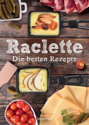 Raclette - Die besten Rezepte - Carina Mira | 