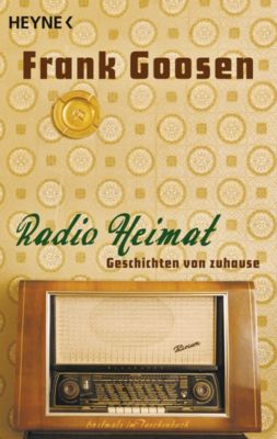 Radio Heimat Buch von Frank Goosen versandkostenfrei bei