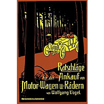 Ratschläge für den Ankauf von Motor-Wagen und -Rädern Ratschläge für den Ankauf von Motor-Wagen und -Rädern