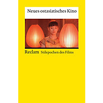 Reclams Universal-Bibliothek: Stilepochen des Films: Neues ostasiatisches Kino Reclams Universal-Bibliothek: Stilepochen des Films: Neues ostasiatisches Kino