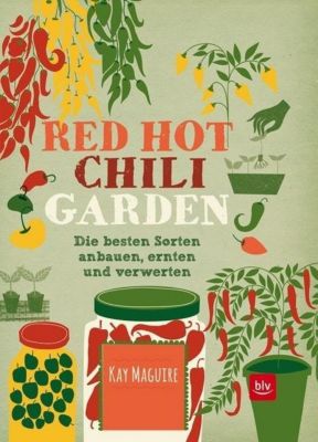 Red Hot Chili Garden Buch Von Kay Maguire Versandkostenfrei