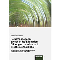 Reformpädagogik zwischen Re-Education, Bildungsexpansion und Missbrauchsskandal Reformpädagogik zwischen Re-Education, Bildungsexpansion und Missbrauchsskandal