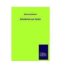 Reisebriefe aus Syrien Reisebriefe aus Syrien