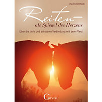 Reiten als Spiegel des Herzens Reiten als Spiegel des Herzens