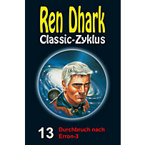 Ren Dhark Classic-Zyklus: 13 Durchbruch nach Erron-3 Ren Dhark Classic-Zyklus: 13 Durchbruch nach Erron-3