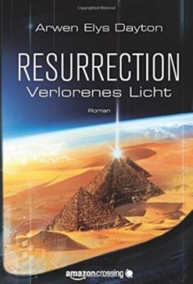 Resurrection: Verlorenes Licht - Arwen Elys Dayton | 