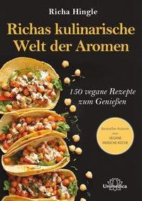 Richas kulinarische Welt der Aromen - Richa Hingle | 