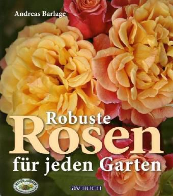 Robuste Rosen Fur Jeden Garten Buch Versandkostenfrei Bei Weltbild Ch