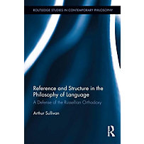 Routledge Studies in Contemporary Philosophy: Reference and Structure in the Philosophy of Language Routledge Studies in Contemporary Philosophy: Reference and Structure in the Philosophy of Language