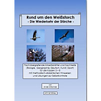Rund um den Weißstorch - Die Wiederkehr der Störche - Rund um den Weißstorch - Die Wiederkehr der Störche -